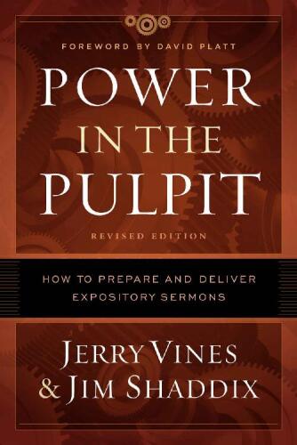 Power in the Pulpit: How to Prepare and Deliver Expository Sermons