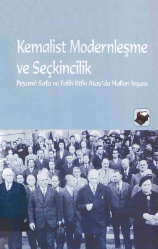 Kemalist Modernleşme ve Seçkincilik Peyami Safa ve Falih Rıfkı Atay’da Halkın İnşası