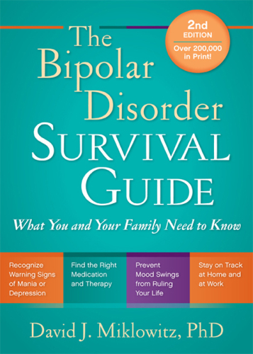 The Bipolar Disorder Survival Guide: What You and Your Family Need to Know