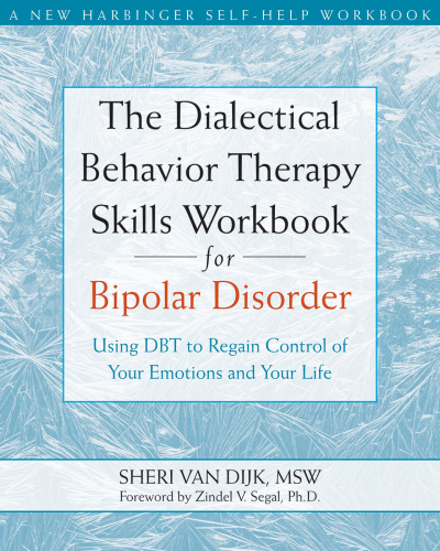 The Dialectical Behavior Therapy Skills Workbook for Bipolar Disorder: Using DBT to Regain Control of Your Emotions and Your Life