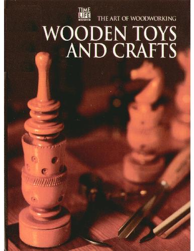 The Art of Woodworking. Wooden Toys and Crafts