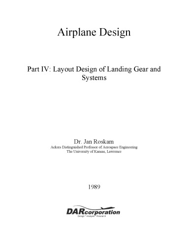 Airplane Design Part IV: Layout Design of Landing Gear and Systems