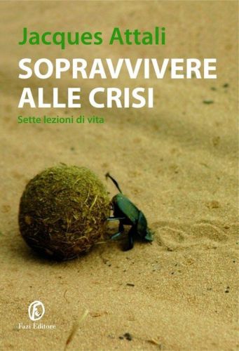 Sopravvivere alla crisi. Sette lezioni di vita