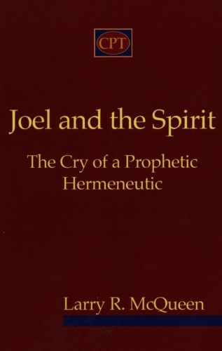 Joel and the Spirit : the cry of a prophetic hermeneutic