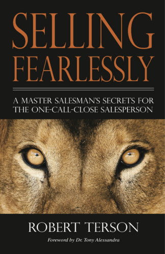 Selling fearlessly : a master salesman’s secrets for the one-call-close salesperson