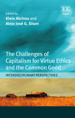 The challenges of capitalism for virtue ethics and the common good : interdisciplinary perspectives