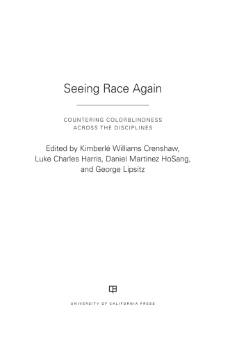 Seeing race again : countering colorblindness across the disciplines