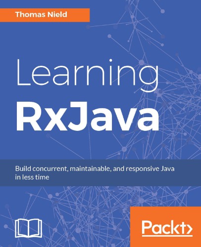 Learning RxJava - Build concurrent, maintainable , and responsive Java in less time.