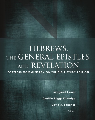 Hebrews, the General Epistles, and Revelation: Fortress Commentary on the Bible Study Edition