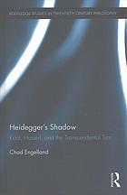 Heidegger’s shadow : Kant, Husserl, and the transcendental turn