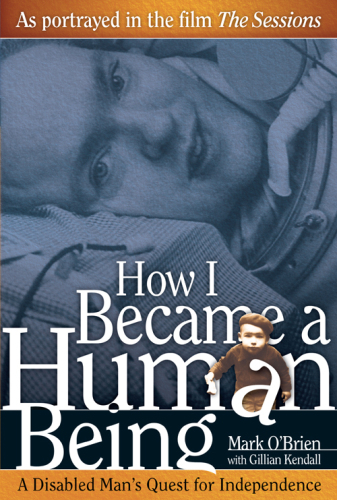 How I Became a Human Being: A Disabled Man’s Quest for Independence