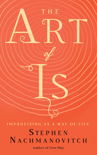 The Art of Is: Improvising as a Way of LIfe