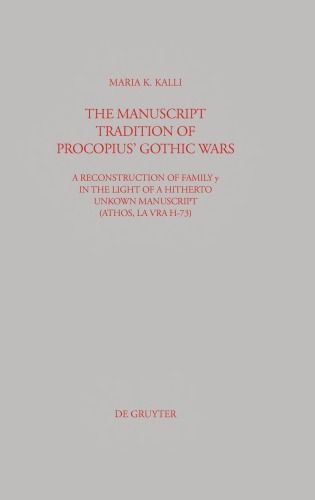 The Manuscript Tradition of Procopius’ Gothic Wars: A Reconstruction of Family y in the Light of a Hitherto Unknown Manuscript (Athos, Lavra H-73)