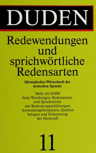 Duden Band 11: Redewendungen und sprichwörtliche Redensarten: Idiomatisches Wörterbuch der deutschen Sprache