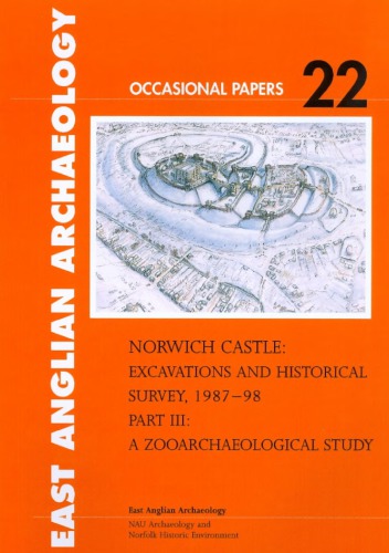 Norwich Castle: Excavations and Historical Survey, 1987-98. Part III: A Zooarchaeological Study