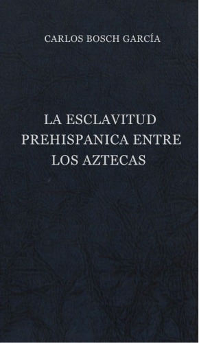 La esclavitud prehispanica entre los aztecas