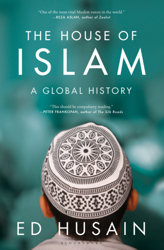 The House of Islam: A Global History