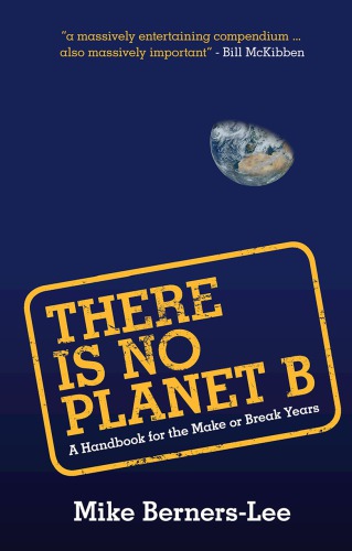 There Is No Planet B: A Handbook for the Make or Break Years