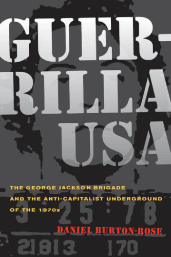 Guerrilla USA: The George Jackson Brigade and the Anticapitalist Underground of the 1970s