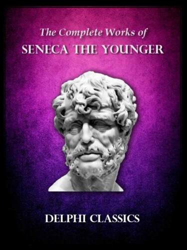 Delphi Complete Works of Seneca the Younger