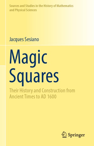 Magic Squares: Their History And Construction From Ancient Times To AD 1600