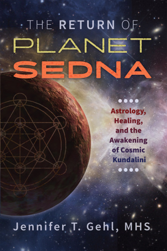 The Return of Planet Sedna: Astrology, Healing, and the Awakening of Cosmic Kundalini