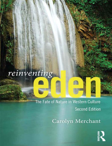 Reinventing Eden. The Fate of Nature in Western Culture