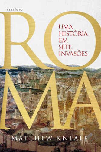 Roma - Uma História em Sete Invasões