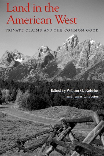 Land in the American West : Private Claims and the Common Good