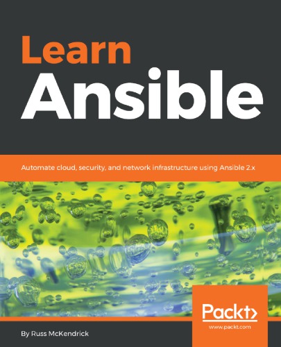 Learn Ansible: Automate cloud, security, and network infrastructure using Ansible 2.x