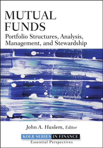 Mutual Funds: Portfolio Structures, Analysis, Management, and Stewardship (Robert W. Kolb Series)