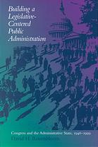 Framing legislative-centered public administration : Congress’s 1946 response to the administrative state