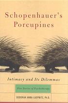 Schopenhauer’s porcupines : intimacy and its dilemmas