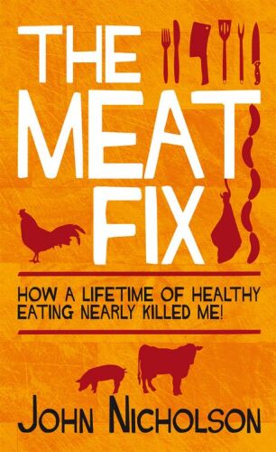 The Meat F1x: How a Lifetime of Healthy Eating Nearly Killed Me!