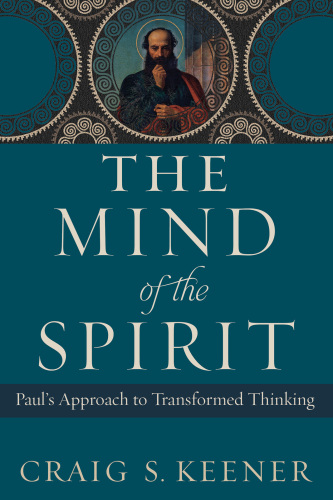 The Mind of the Spirit: Paul’s Approach to Transformed Thinking