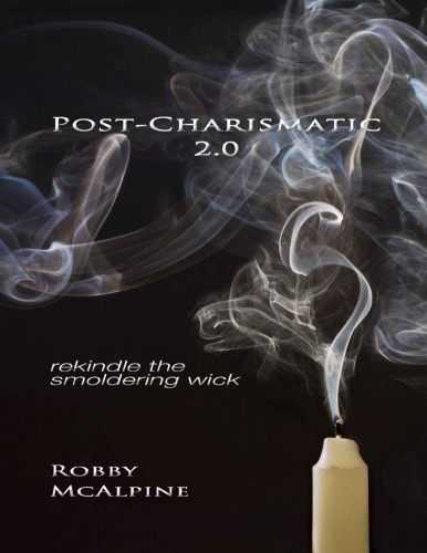 Post-charismatic 2.0 : Rekindle the smoldering wick