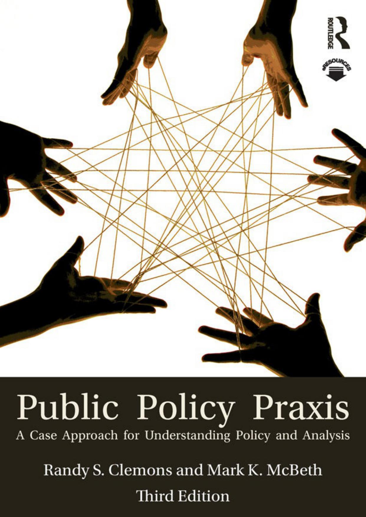 Public Policy Praxis: A Case Approach for Understanding Policy and Analysis