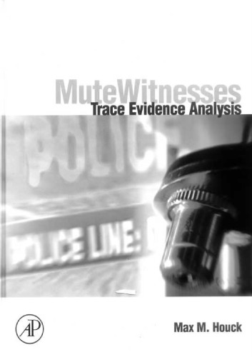 Mute witnesses : trace evidence analysis