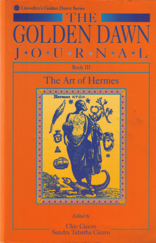 The Golden Dawn Journal: Book Iii: The Art Of Hermes (Llewellyn Golden Dawn)