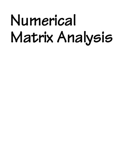 Numerical Matrix Analysis: Linear Systems and Least Squares