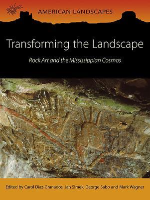 Transforming the Landscape: Rock Art and the Mississippean Cosmos