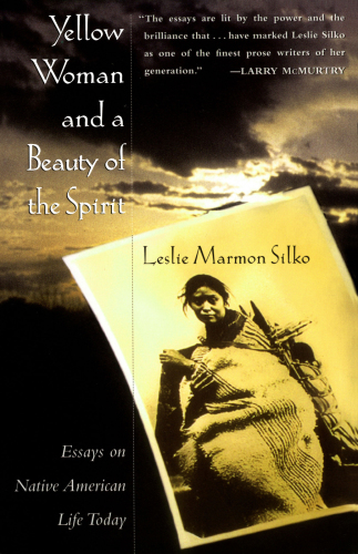 Yellow Woman and a Beauty of the Spirit: Essays on Native American Life Today