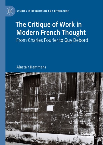 The Critique Of Work In Modern French Thought: From Charles Fourier To Guy Debord