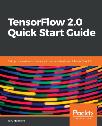 Tensorflow 2.0 Quick Start Guide