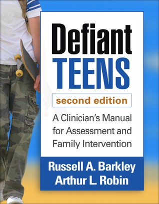 Defiant Teens, Second Edition: A Clinician’s Manual for Assessment and Family Intervention