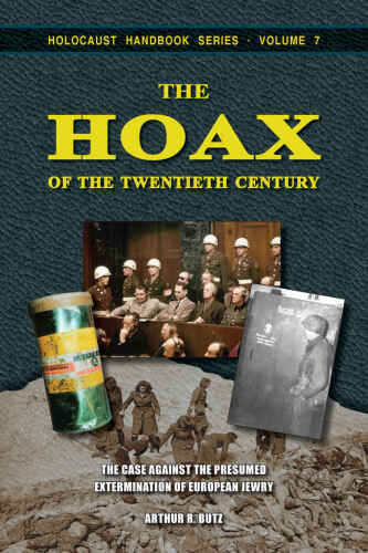 The Hoax of the Twentieth Century: The Case Against the Presumed Extermination of European Jewry (Holocaust Handbooks Book 7)