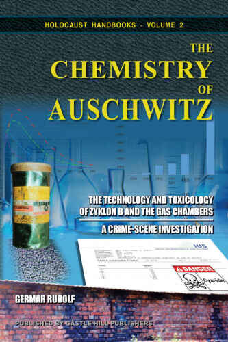 The Chemistry of Auschwitz: The Technology and Toxicology of Zyklon B and the Gas Chambers—A Crime-Scene Investigation