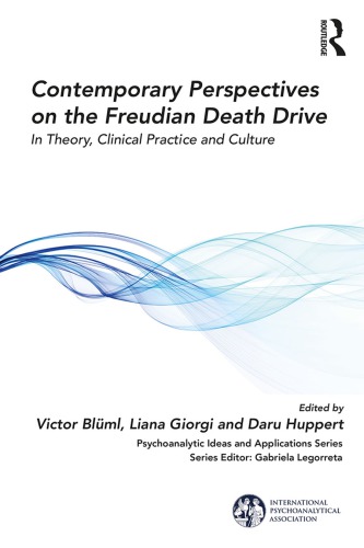 Contemporary Perspectives on the Freudian Death Drive: In Theory, Clinical Practice and Culture