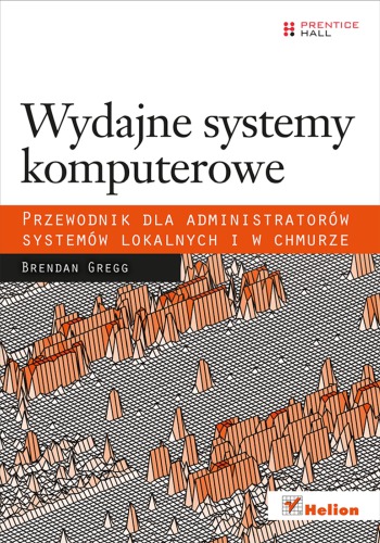 Wydajne systemy komputerowe. Przewodnik dla administratorów systemów lokalnych i w chmurze