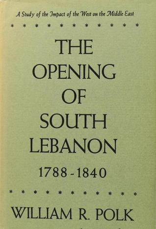 The Opening of South Lebanon, 1788–1840: A Study of the Impact of the West on the Middle East